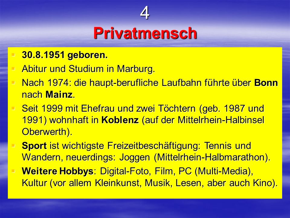 4 Privatmensch geboren. Abitur und Studium in Marburg.