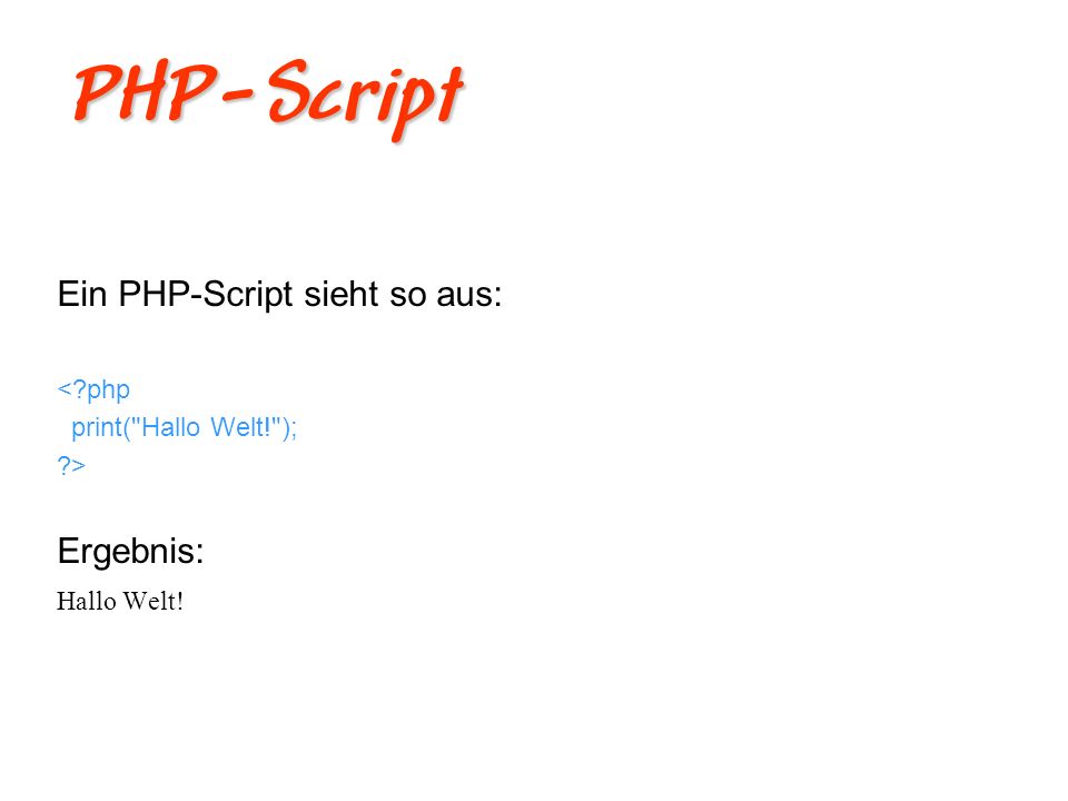 PHP-Script Ein PHP-Script sieht so aus: Ergebnis: < php