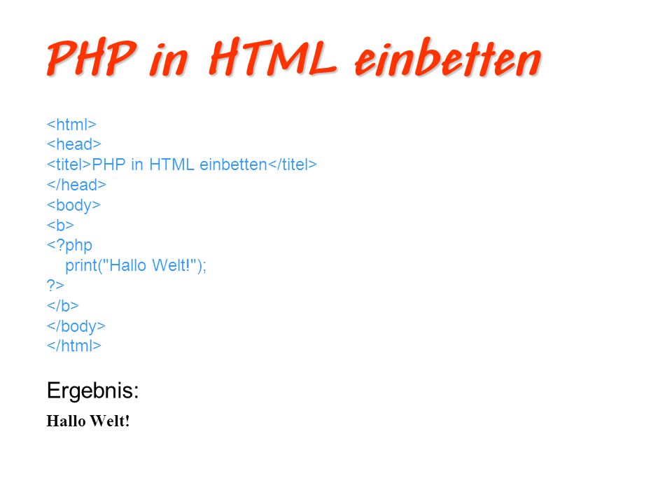 PHP in HTML einbetten Ergebnis: <html> <head>