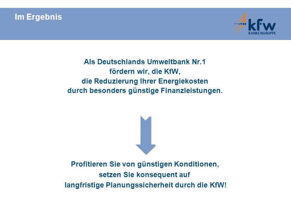 Im Ergebnis Als Deutschlands Umweltbank Nr.1 fördern wir, die KfW,