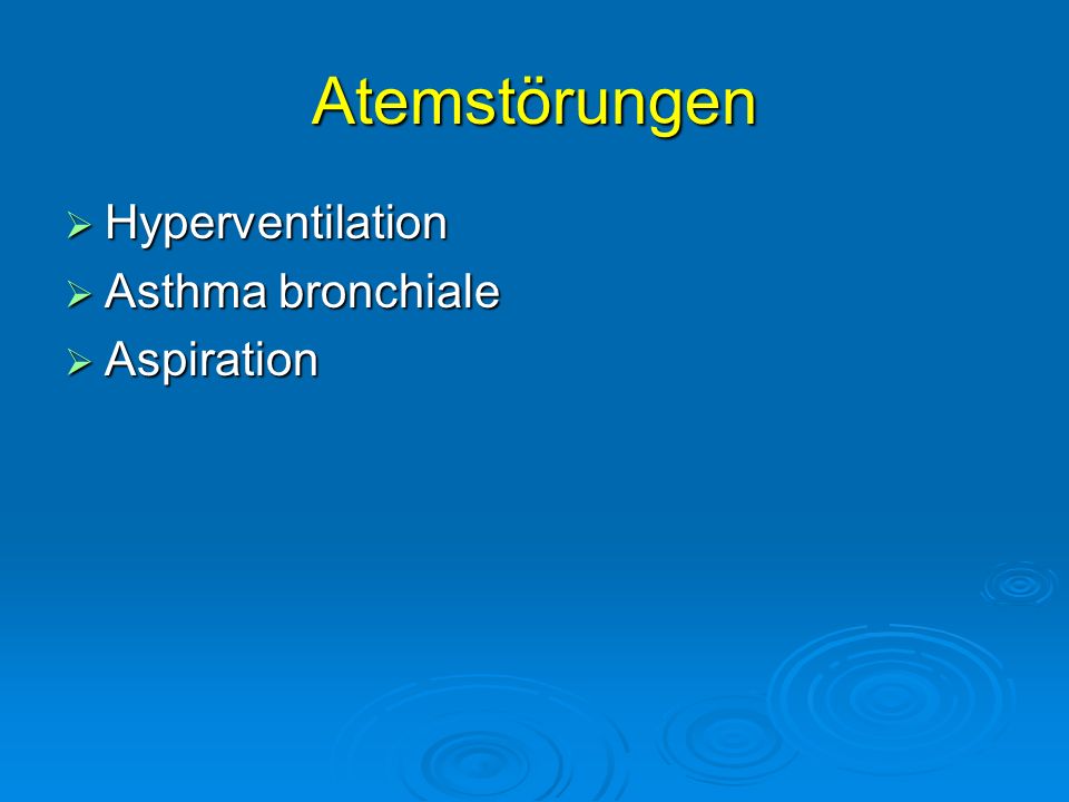 Atemstörungen Hyperventilation Asthma bronchiale Aspiration