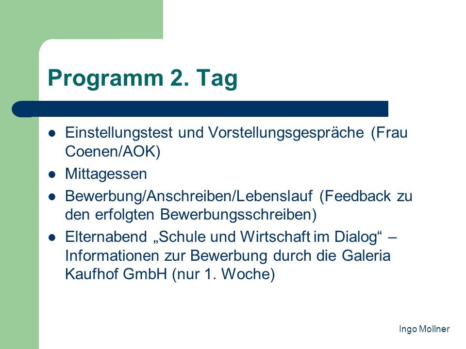 Programm 2. Tag Einstellungstest und Vorstellungsgespräche (Frau Coenen/AOK) Mittagessen.