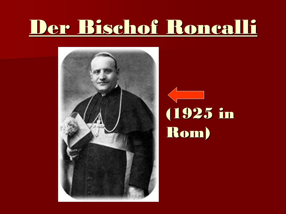 Der Bischof Roncalli (1925 in Rom)