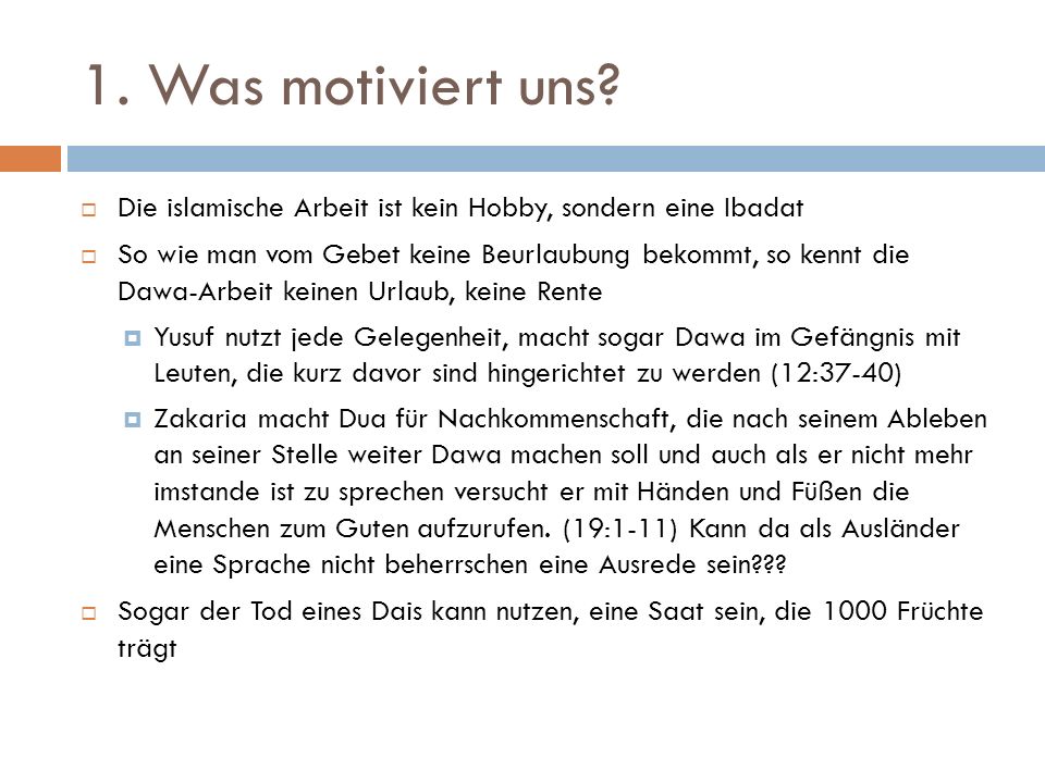 1. Was motiviert uns Die islamische Arbeit ist kein Hobby, sondern eine Ibadat.