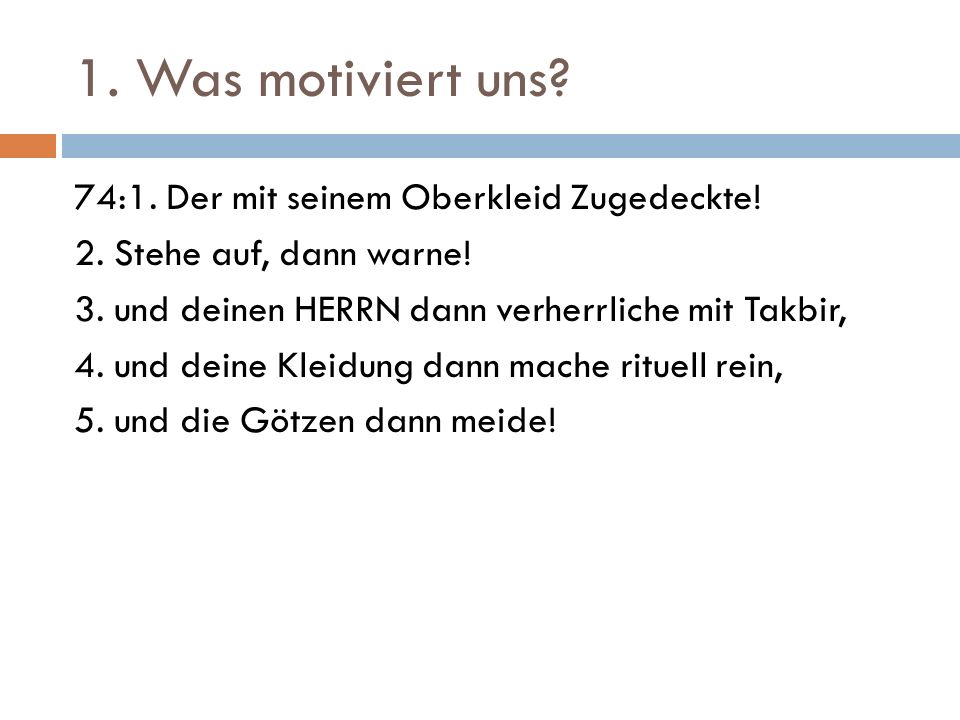 1. Was motiviert uns 74:1. Der mit seinem Oberkleid Zugedeckte!