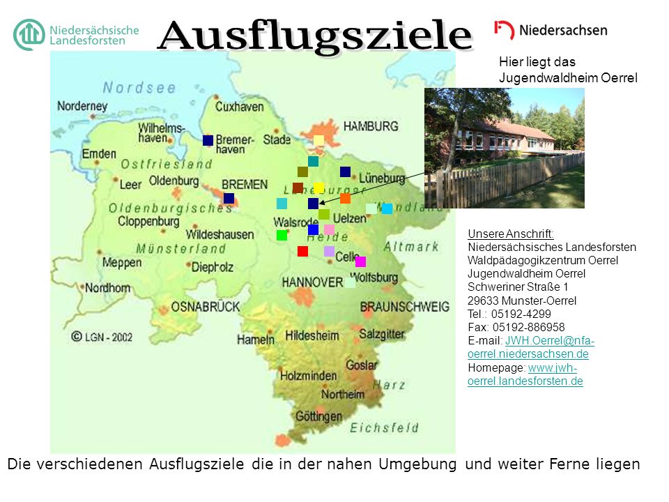 Ausflugsziele Hier liegt das Jugendwaldheim Oerrel. Unsere Anschrift: Niedersächsisches Landesforsten.