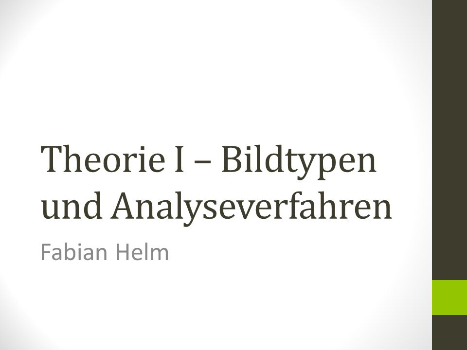 Theorie I – Bildtypen und Analyseverfahren