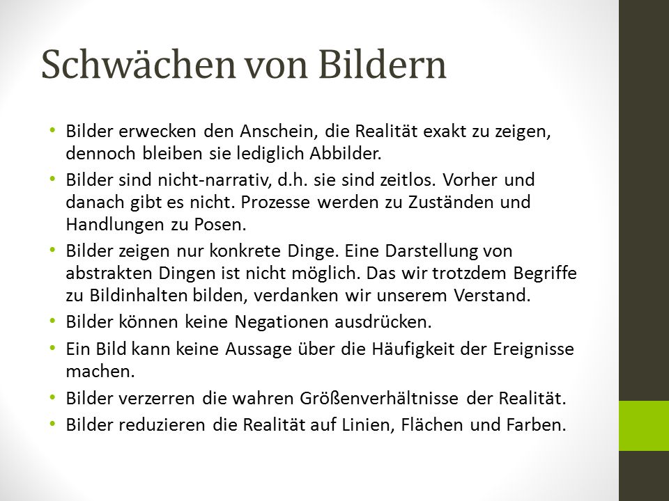 Schwächen von Bildern Bilder erwecken den Anschein, die Realität exakt zu zeigen, dennoch bleiben sie lediglich Abbilder.