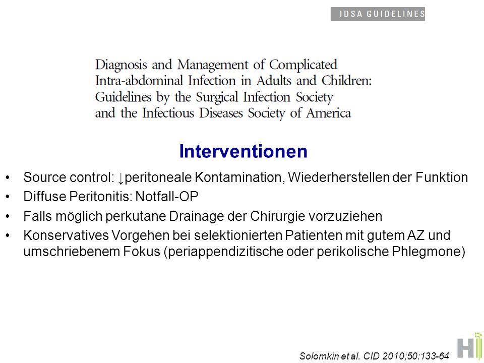 Interventionen Source control: ↓peritoneale Kontamination, Wiederherstellen der Funktion. Diffuse Peritonitis: Notfall-OP.