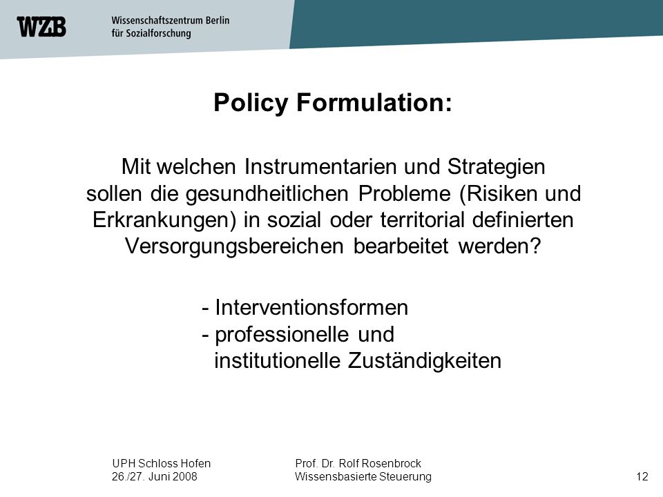 Policy Formulation: Mit welchen Instrumentarien und Strategien sollen die gesundheitlichen Probleme (Risiken und Erkrankungen) in sozial oder territorial definierten Versorgungsbereichen bearbeitet werden