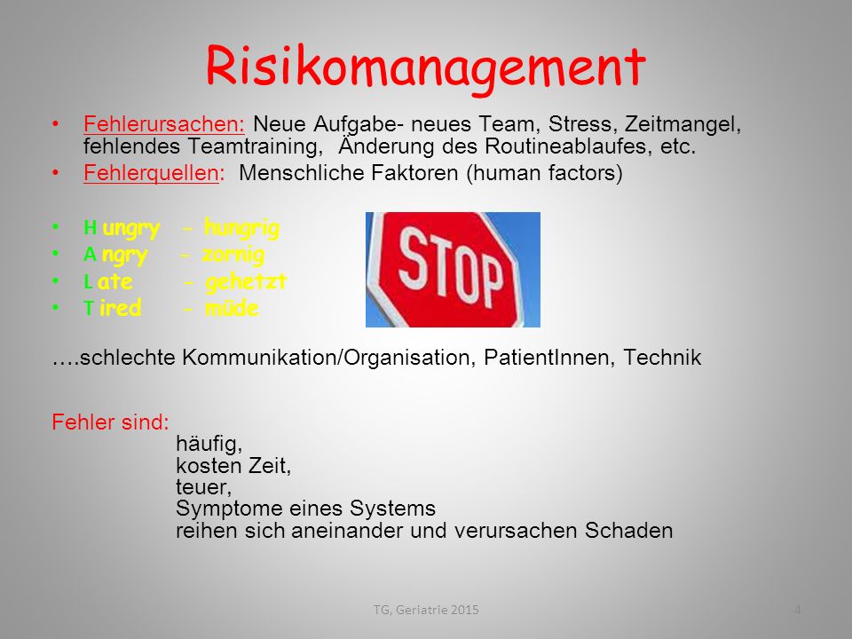 Risikomanagement Fehlerursachen: Neue Aufgabe- neues Team, Stress, Zeitmangel, fehlendes Teamtraining, Änderung des Routineablaufes, etc.