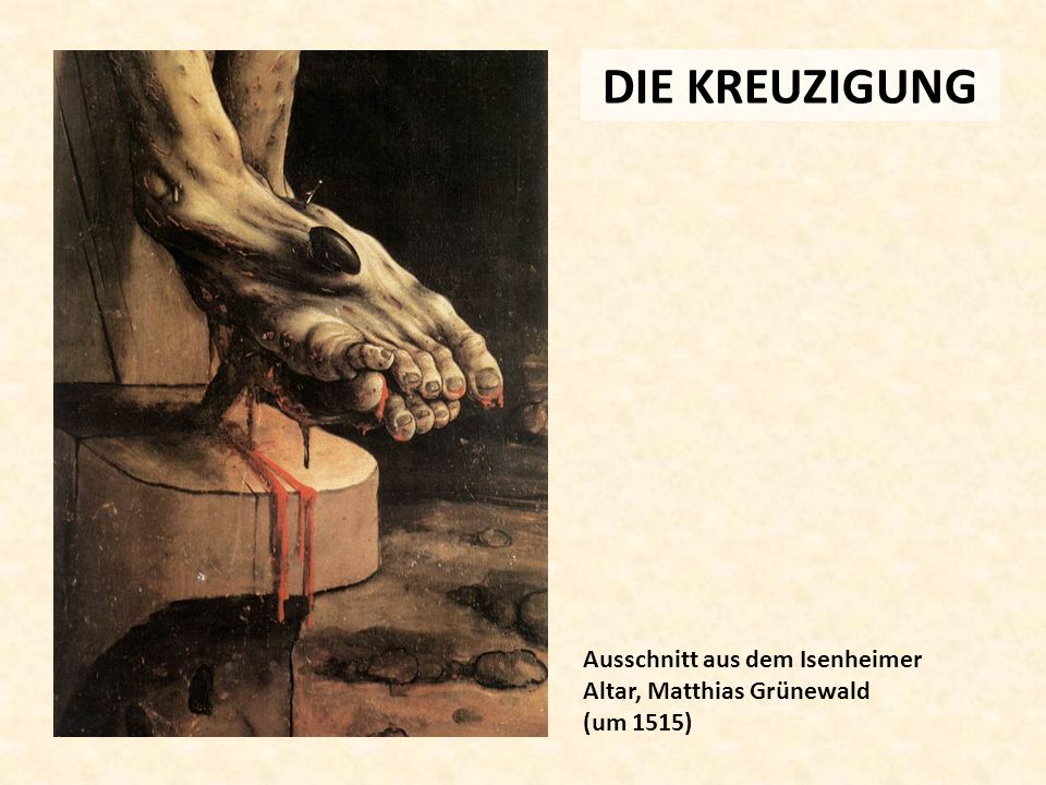 DIE KREUZIGUNG Ausschnitt aus dem Isenheimer Altar, Matthias Grünewald (um 1515)