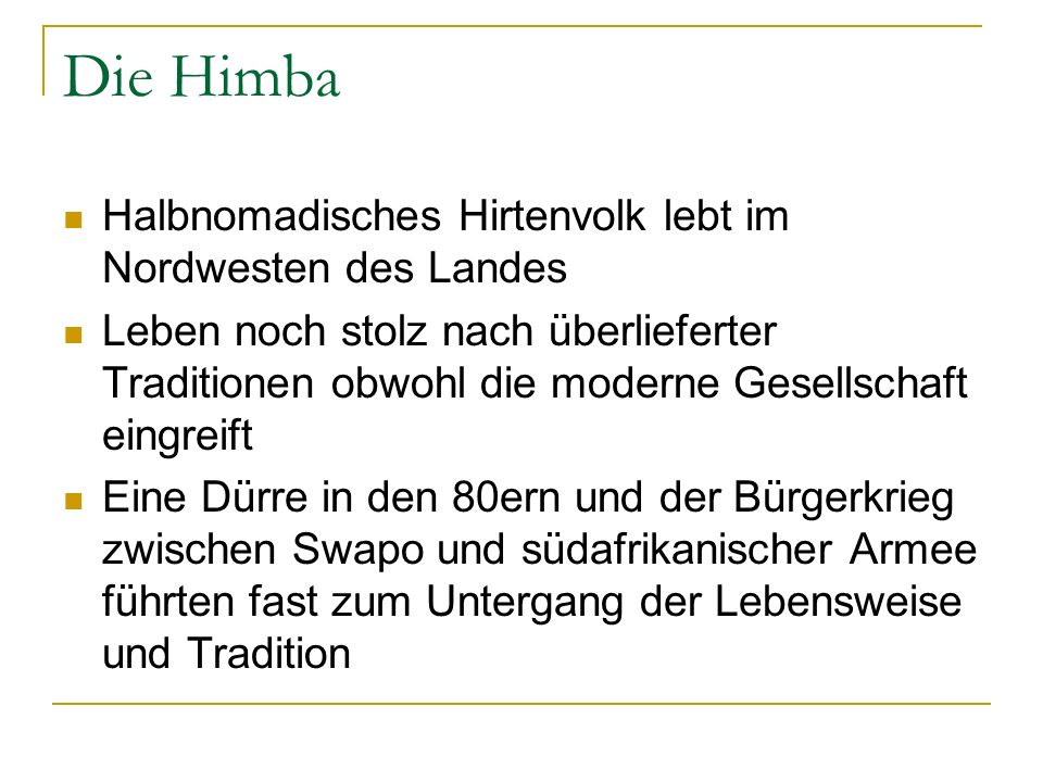 Die Himba Halbnomadisches Hirtenvolk lebt im Nordwesten des Landes