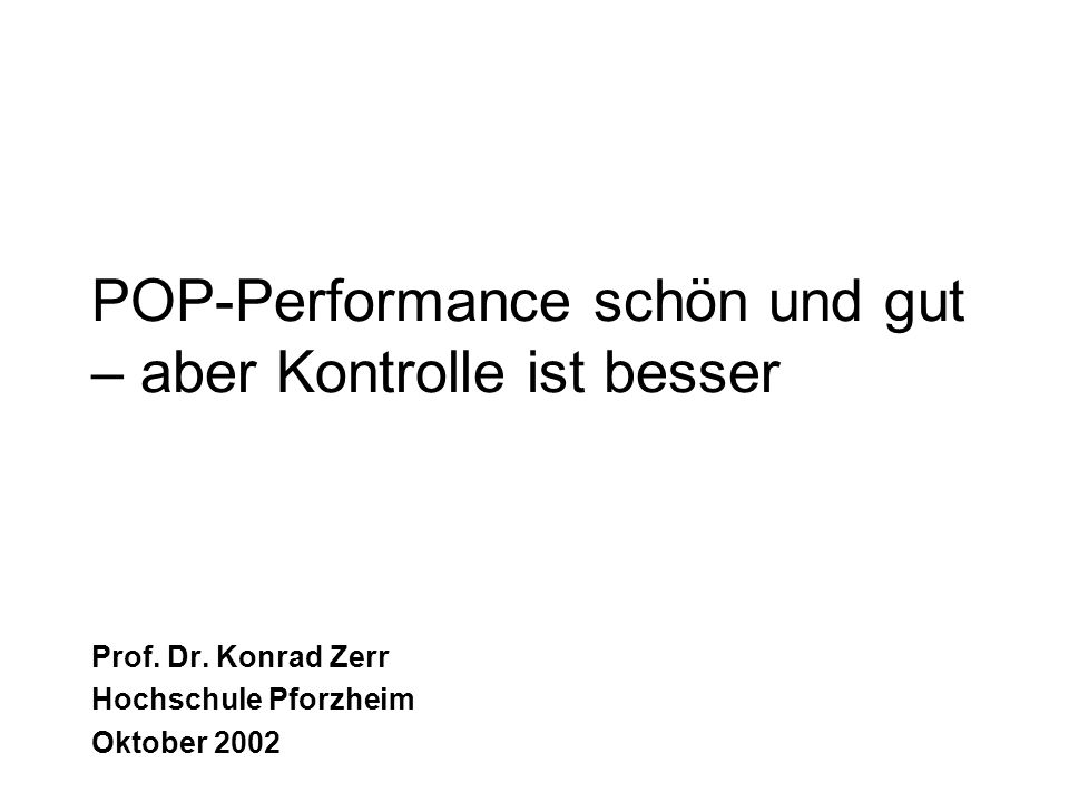 POP-Performance schön und gut – aber Kontrolle ist besser