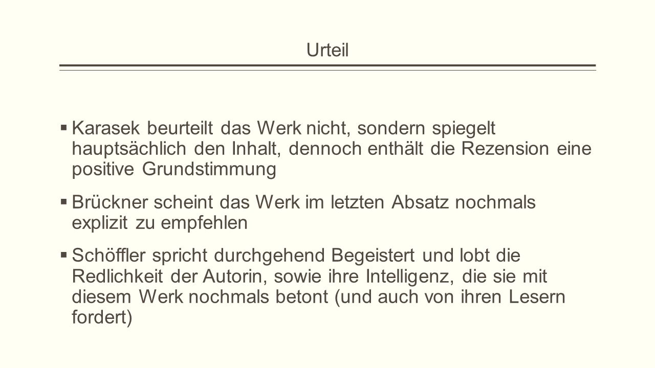 Urteil Karasek beurteilt das Werk nicht, sondern spiegelt hauptsächlich den Inhalt, dennoch enthält die Rezension eine positive Grundstimmung.