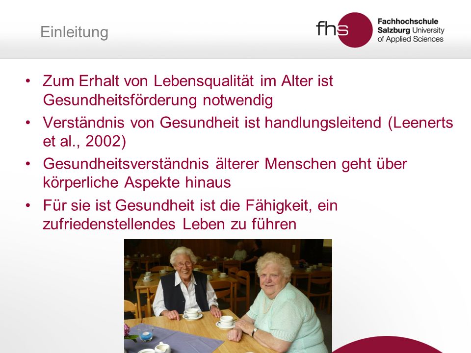 Einleitung Zum Erhalt von Lebensqualität im Alter ist Gesundheitsförderung notwendig.