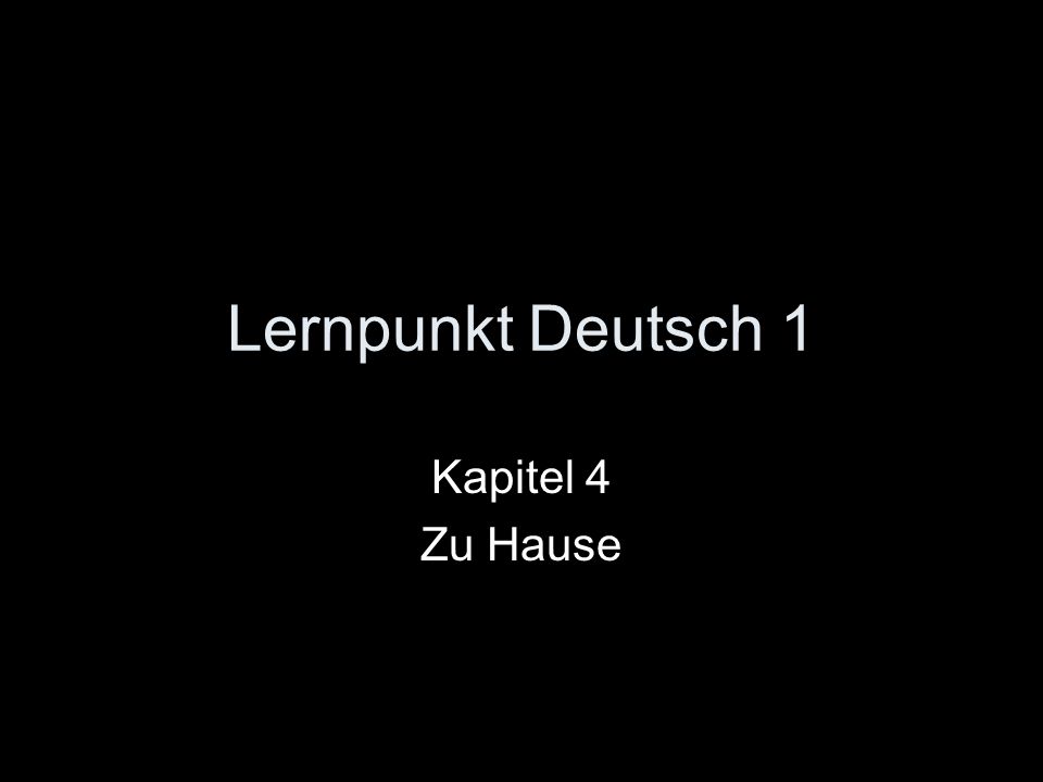 Lernpunkt Deutsch 1 Kapitel 4 Zu Hause