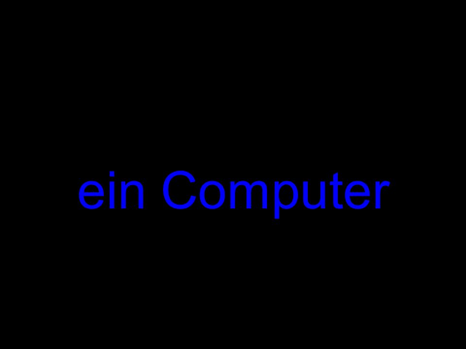 ein Computer
