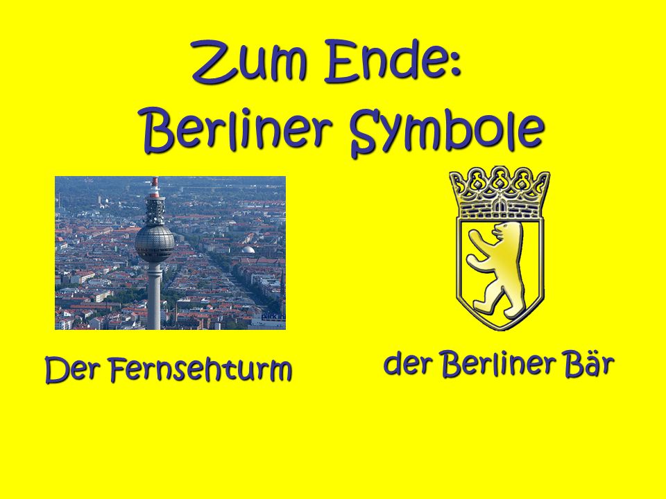 Zum Ende: Berliner Symbole der Berliner Bär Der Fernsehturm