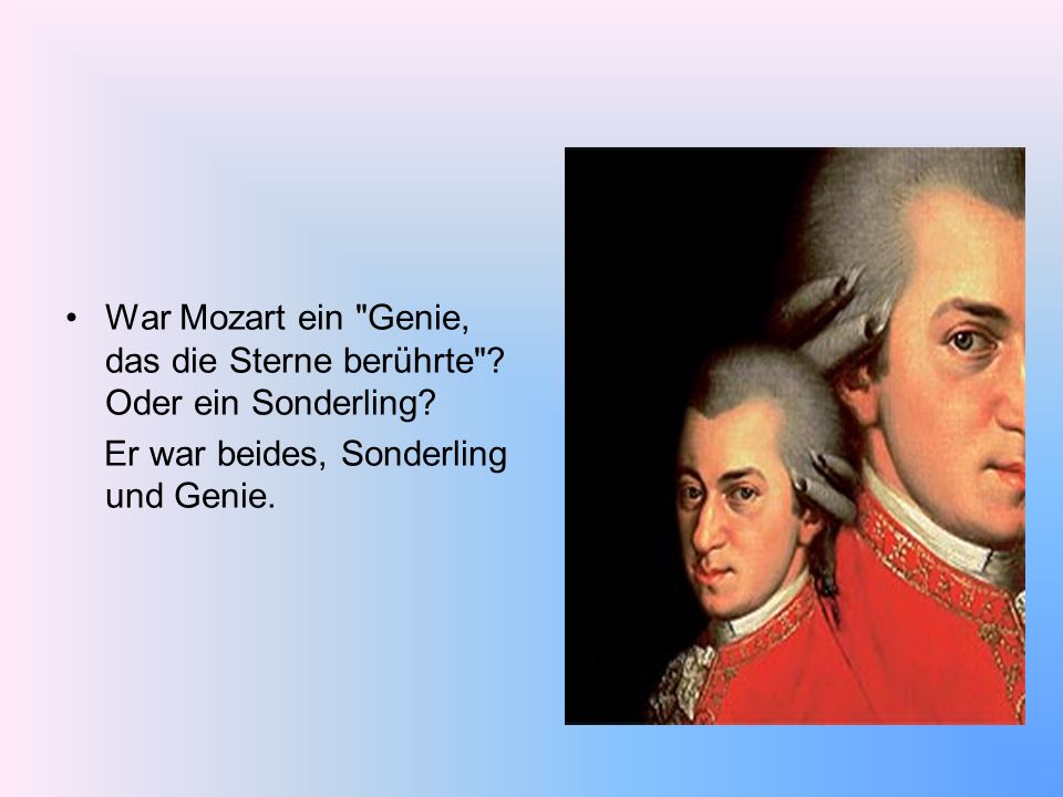 War Mozart ein Genie, das die Sterne berührte Oder ein Sonderling