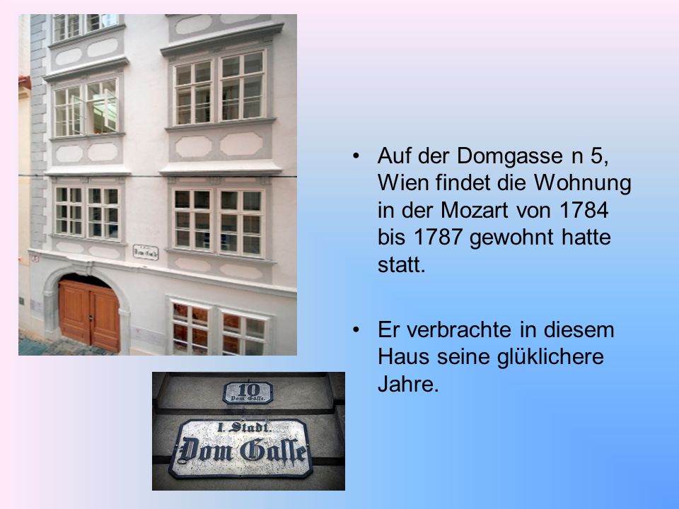 Auf der Domgasse n 5, Wien findet die Wohnung in der Mozart von 1784 bis 1787 gewohnt hatte statt.