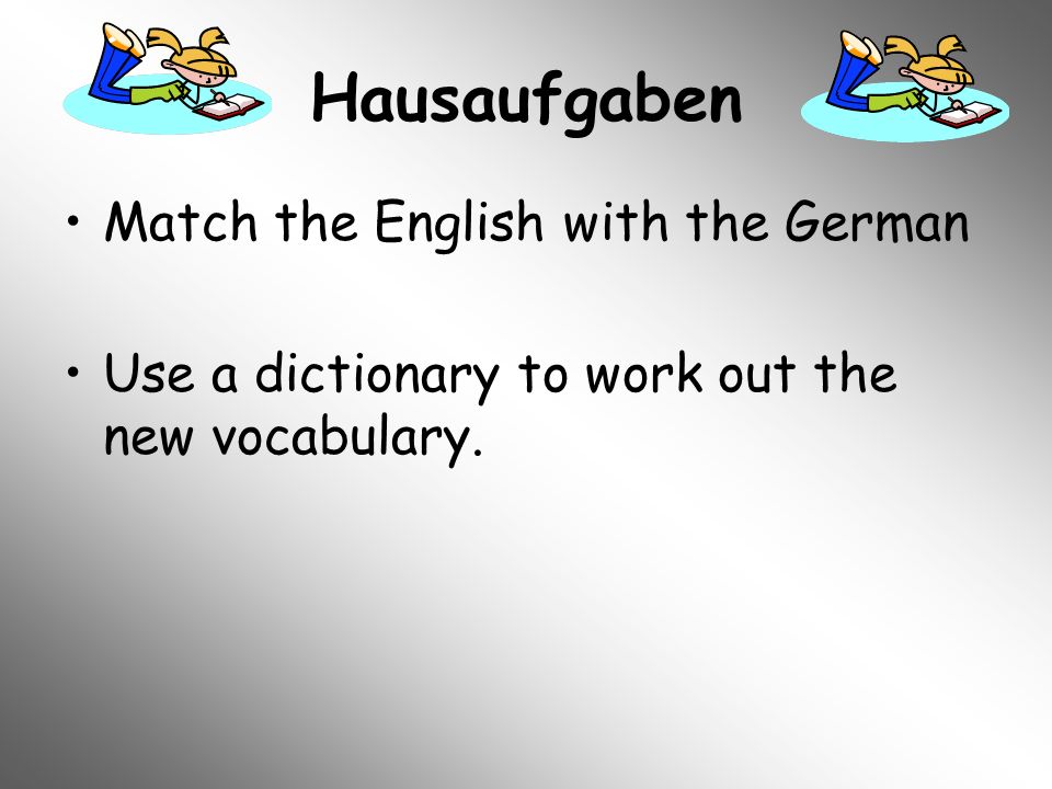 Hausaufgaben Match the English with the German