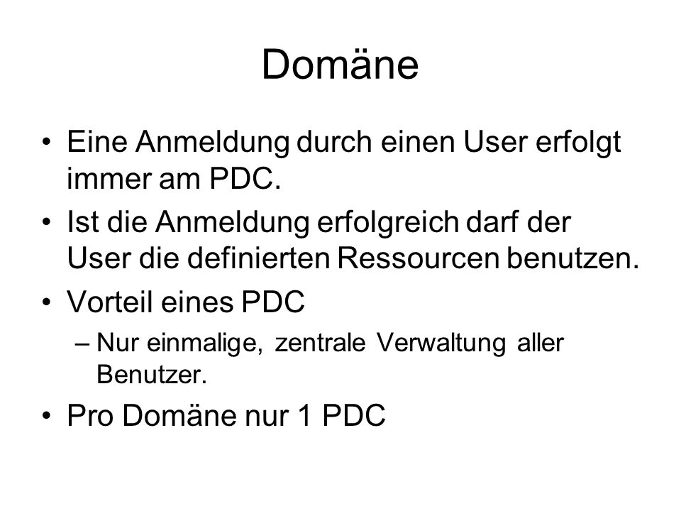 Domäne Eine Anmeldung durch einen User erfolgt immer am PDC.