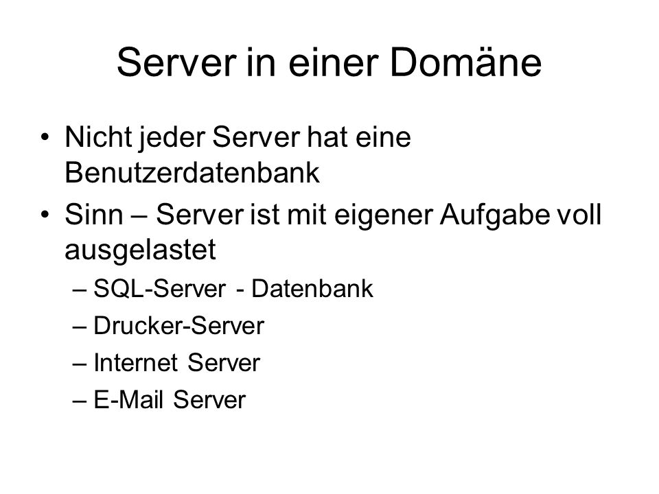 Server in einer Domäne Nicht jeder Server hat eine Benutzerdatenbank