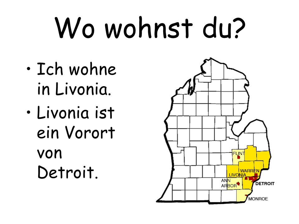 Wo wohnst du Ich wohne in Livonia.