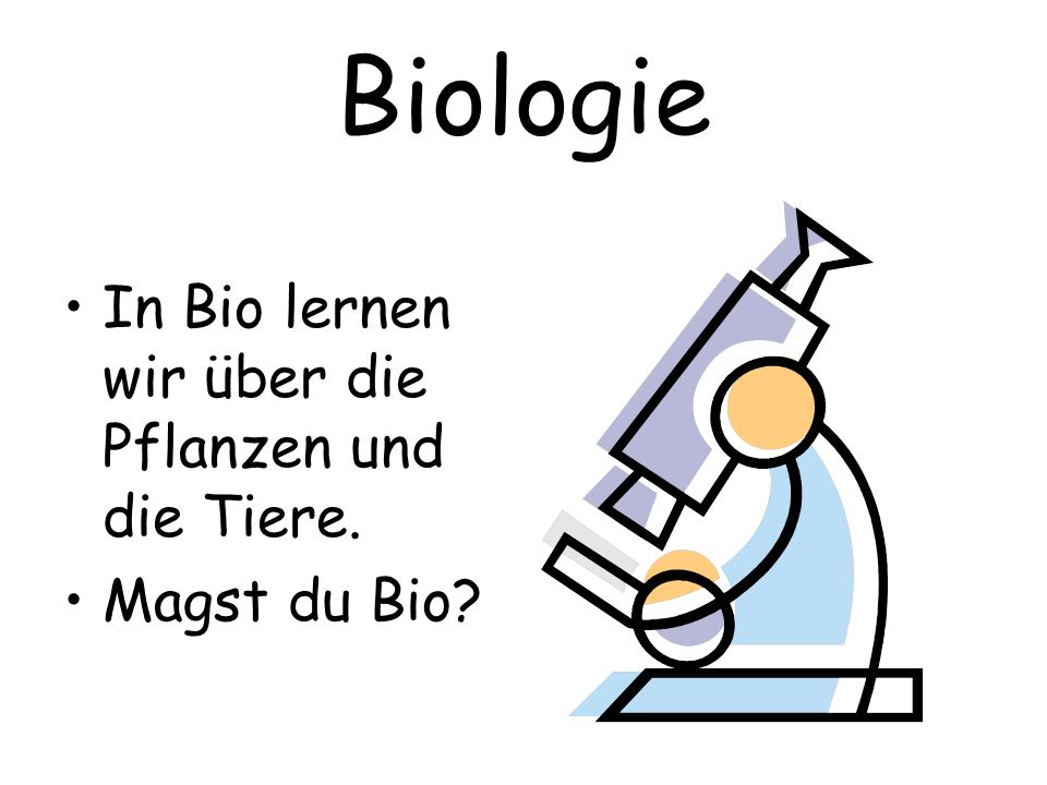Biologie In Bio lernen wir über die Pflanzen und die Tiere.