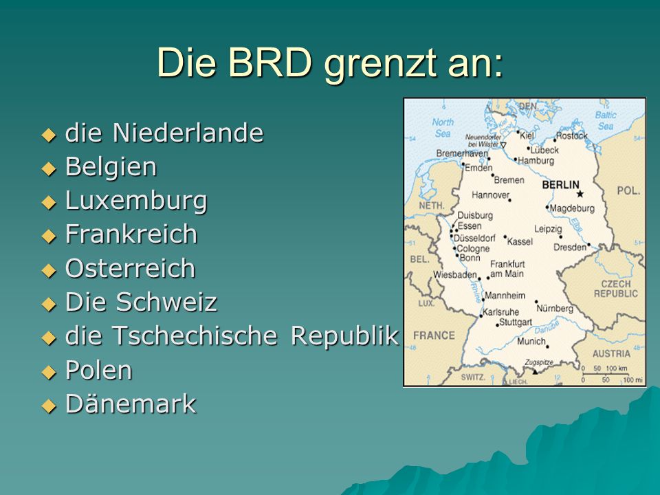 Die BRD grenzt an: die Niederlande Belgien Luxemburg Frankreich