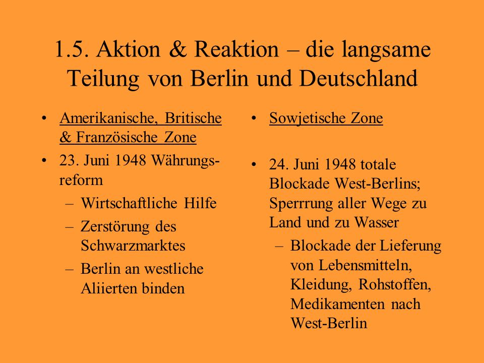 1.5. Aktion & Reaktion – die langsame Teilung von Berlin und Deutschland