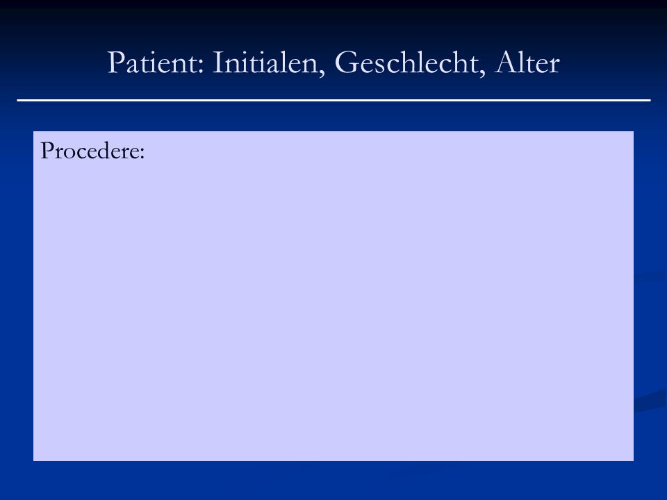 Patient: Initialen, Geschlecht, Alter