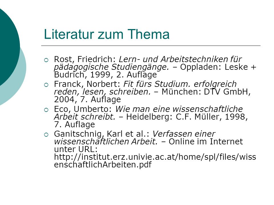 Literatur zum Thema Rost, Friedrich: Lern- und Arbeitstechniken für pädagogische Studiengänge. – Oppladen: Leske + Budrich, 1999, 2. Auflage.