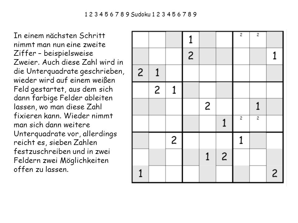 Sudoku In einem nächsten Schritt nimmt man nun eine zweite Ziffer – beispielsweise.