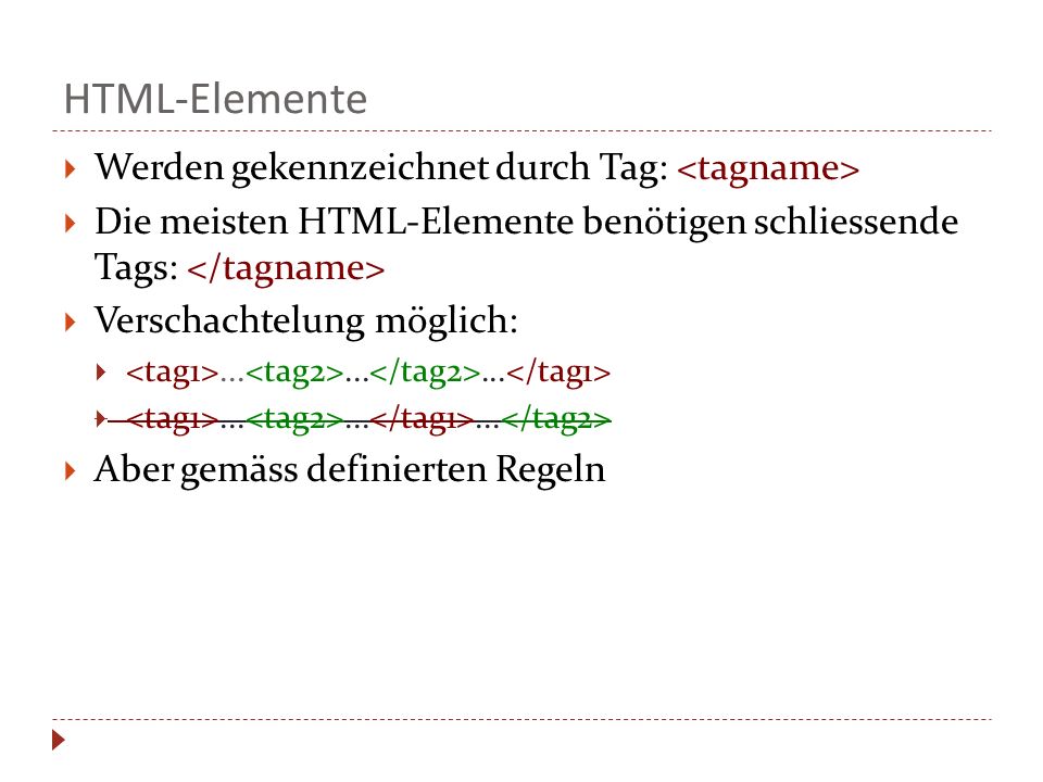 HTML-Elemente Werden gekennzeichnet durch Tag: <tagname>