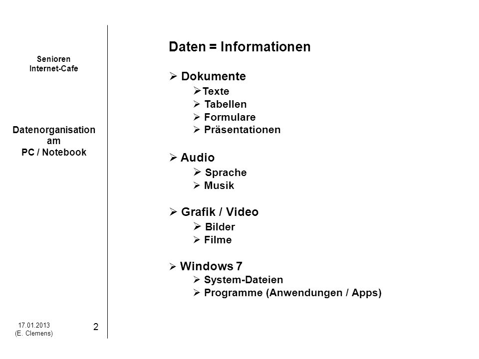 Daten = Informationen Dokumente Texte Audio Sprache Grafik / Video