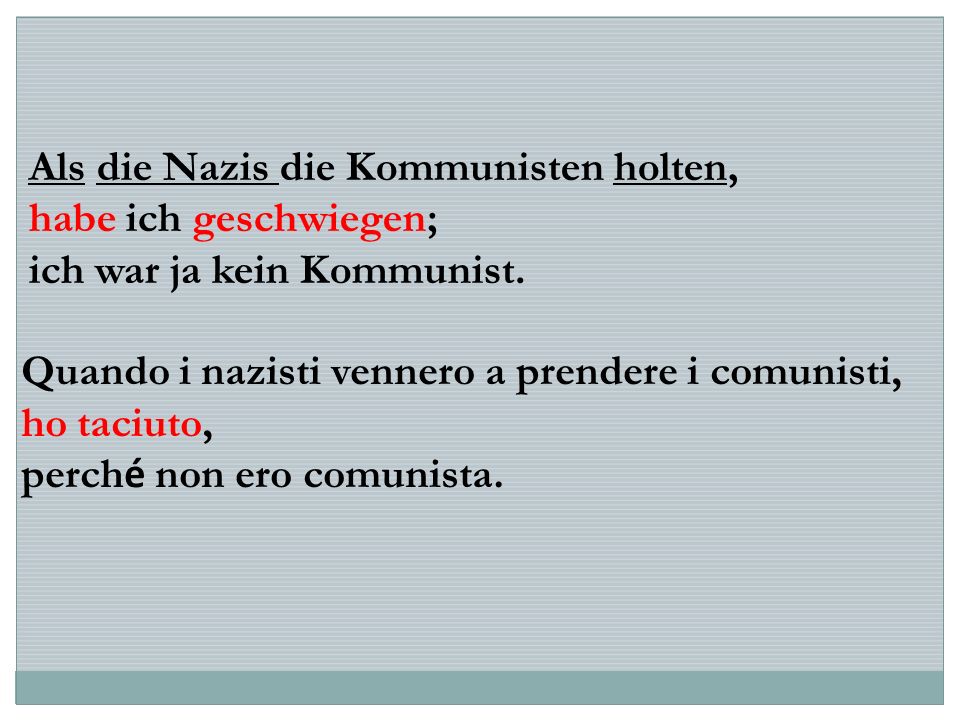 Als die Nazis die Kommunisten holten, habe ich geschwiegen; ich war ja kein Kommunist.