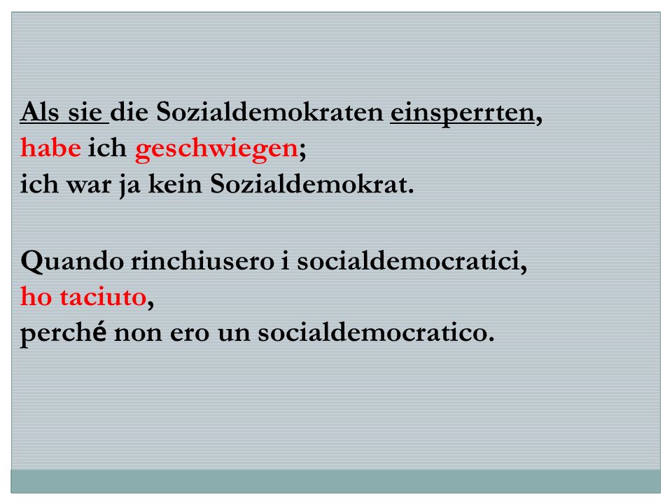 Als sie die Sozialdemokraten einsperrten, habe ich geschwiegen; ich war ja kein Sozialdemokrat.