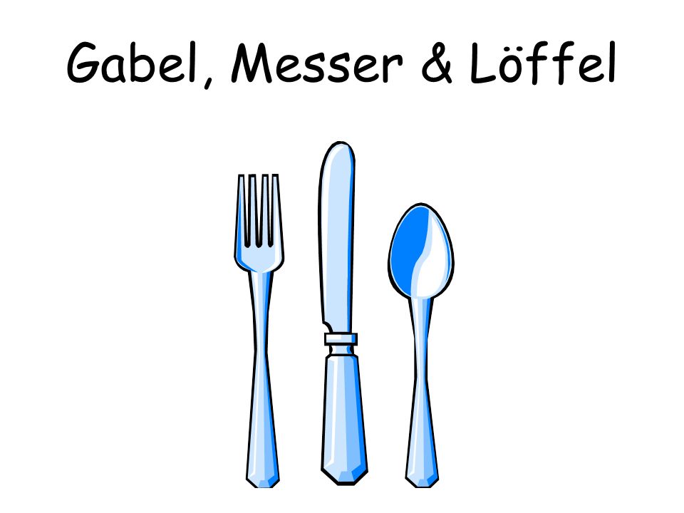 Gabel, Messer & Löffel