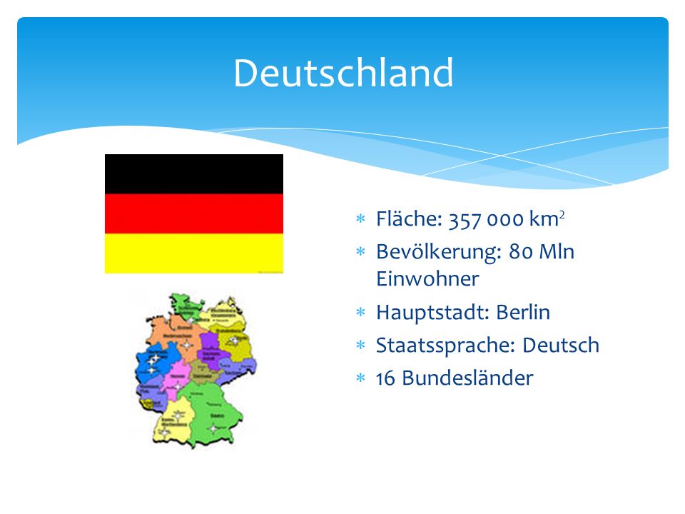 Deutschland Fläche: km2 Bevölkerung: 80 Mln Einwohner