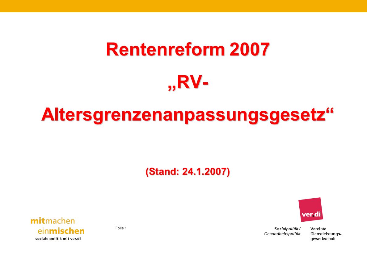 Rentenreform 2007 „RV- Altersgrenzenanpassungsgesetz (Stand: 24. 1