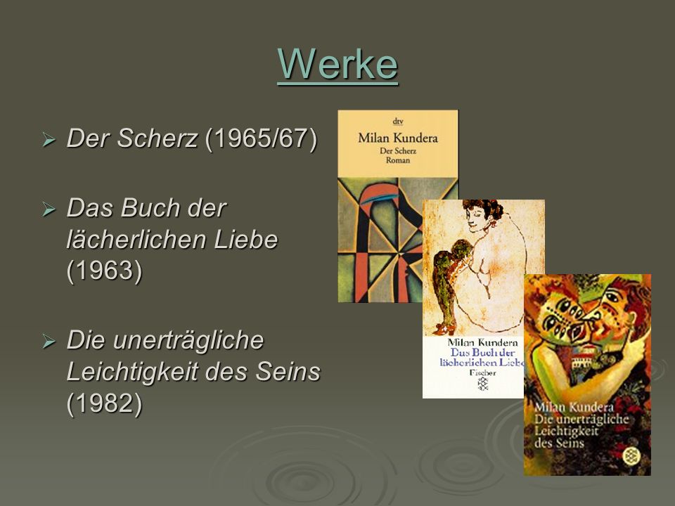 Werke Der Scherz (1965/67) Das Buch der lächerlichen Liebe (1963)