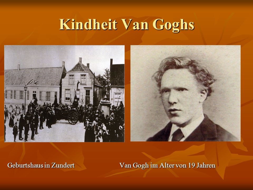 Kindheit Van Goghs Geburtshaus in Zundert Van Gogh im Alter von 19 Jahren