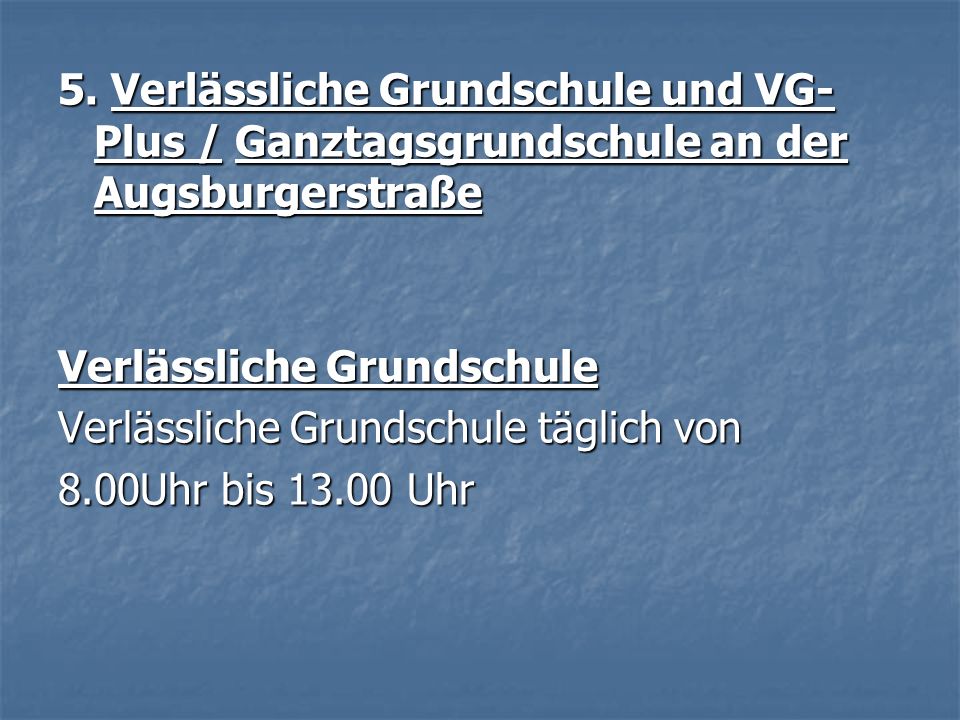 5. Verlässliche Grundschule und VG- Plus / Ganztagsgrundschule an der Augsburgerstraße