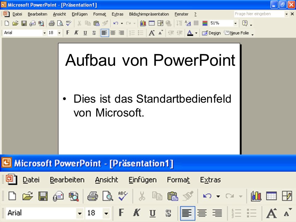 Aufbau von PowerPoint Dies ist das Standartbedienfeld von Microsoft.