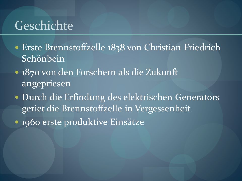 Geschichte Erste Brennstoffzelle 1838 von Christian Friedrich Schönbein von den Forschern als die Zukunft angepriesen.