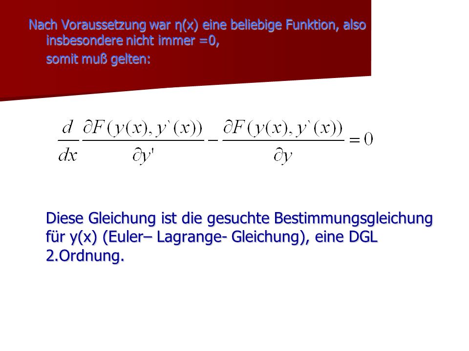 Nach Voraussetzung war η(x) eine beliebige Funktion, also insbesondere nicht immer =0,