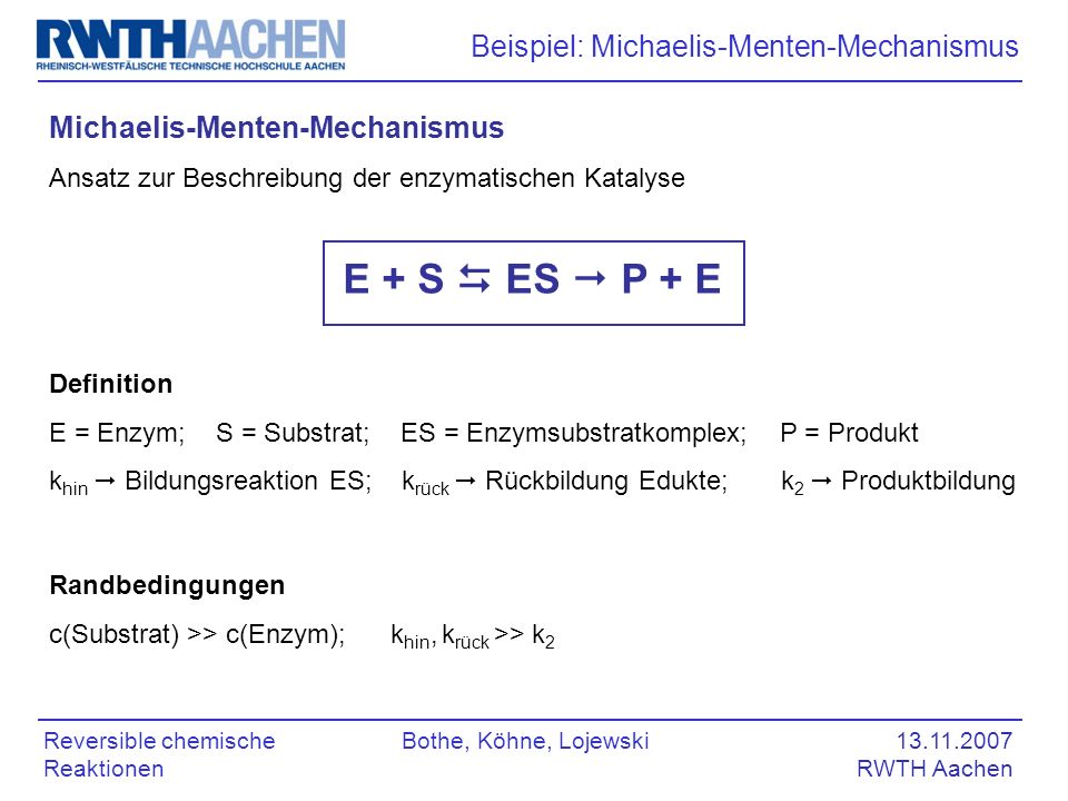 E + S  ES  P + E Beispiel: Michaelis-Menten-Mechanismus