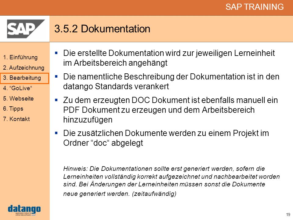 3.5.2 Dokumentation Die erstellte Dokumentation wird zur jeweiligen Lerneinheit im Arbeitsbereich angehängt.